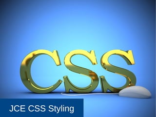 35
JCE CSS Styling
 