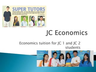 Economics tuition for JC 1 and JC 2
students
 