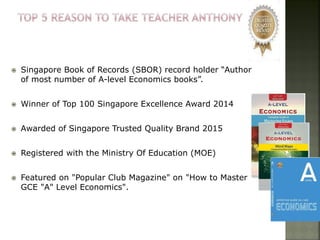  Singapore Book of Records (SBOR) record holder “Author
of most number of A-level Economics books”.
 Winner of Top 100 S...