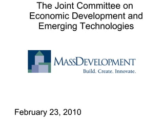 The Joint Committee on  Economic Development and Emerging Technologies February 23, 2010 