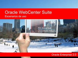 Oracle Enterprise 2.0 Oracle WebCenter Suite Escenarios de uso 
