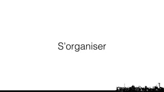 S’organiser 
 