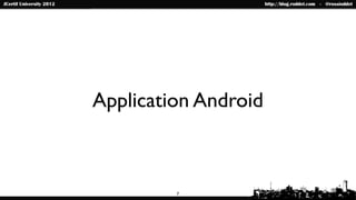 Application Android



         7
 