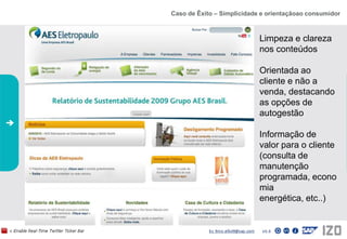 ConclusõesExperiência no canal WEBA web está desenhada como um canal de venda e fonte de informação, mais que como um ponto de contato entre empresas e clientes