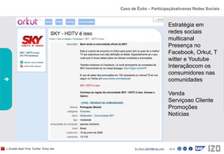 ConclusõesExperiência em Social MediaAs empresas brasileiras estãocomeçando a estar presentes nas redes sociais