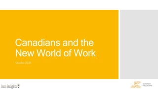 Canadians and the
New World of Work
October 2020
 