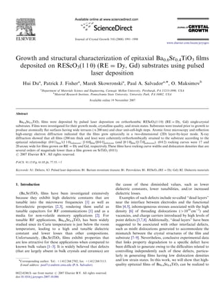 ARTICLE IN PRESS



                                              Journal of Crystal Growth 310 (2008) 1991–1998
                                                                                                                     www.elsevier.com/locate/jcrysgro




Growth and structural characterization of epitaxial Ba0.6Sr0.4TiO3 ﬁlms
 deposited on REScO3(1 1 0) (RE ¼ Dy, Gd) substrates using pulsed
                          laser deposition
     Hui Dua, Patrick J. Fishera, Marek Skowronskia, Paul A. Salvadora,Ã, O. Maksimovb
                   a
                    Department of Materials Science and Engineering, Carnegie Mellon University, Pittsburgh, PA 15213-3890, USA
                           b
                            Material Research Institute, Pennsylvania State University, University Park, PA 16802, USA

                                                          Available online 19 November 2007



Abstract

   Ba0.6Sr0.4TiO3 ﬁlms were deposited by pulsed laser deposition on orthorhombic REScO3(1 1 0) (RE ¼ Dy, Gd) single-crystal
substrates. Films were investigated for their growth mode, crystalline quality, and strain states. Substrates were treated prior to growth to
produce atomically ﬂat surfaces having wide terraces (E200 nm) and clear unit-cell-high steps. Atomic force microscopy and reﬂection
high-energy electron diffraction indicated that the ﬁlms grew epitaxially in a two-dimensional (2D) layer-by-layer mode. X-ray
diffraction showed that all ﬁlms (200 nm thick and less) were coherently/orthorhombically strained to the substrate according to the
                                                                                                    ¯
epitaxial relationship: (0 0 1)ﬁlmJ(1 1 0)substrate; [1 0 0]ﬁlmJ[0 0 1]substrate (and [0 1 0]ﬁlmJ[1 1 0]substrate). (0 0 2) rocking curves were 17 and
20 arcsec wide for ﬁlms grown on RE ¼ Dy and Gd, respectively.These ﬁlms have rocking curve widths and dislocation densities that are
several orders of magnitude lower than a ﬁlm grown on SrTiO3 (0 0 1).
r 2007 Elsevier B.V. All rights reserved.

PACS: 81.15.Fg; 61.05.jh; 77.55.+f

Keywords: A1. Defects; A3. Pulsed laser deposition; B1. Barium strontium titanate; B1. Perovskites; B1. REScO3 (RE ¼ Dy; Gd); B2. Dielectric materials



1. Introduction                                                              the cause of these diminished values, such as lower
                                                                             dielectric constants, lower tunabilities, and/or increased
   (Ba,Sr)TiO3 ﬁlms have been investigated extensively                       dielectric losses.
because they exhibit high dielectric constants that are                         Examples of such defects include so-called ‘‘dead layers’’
tunable into the microwave frequencies [1] as well as                        near the interface between electrodes and the functional
ferroelectric properties [2,3], rendering them useful as                     ﬁlm [4,5], inhomogeneous stresses associated with the high
tunable capacitors for RF communications [1] and as a                        density [6] of threading dislocations (41010 cmÀ2) and
media for non-volatile memory applications [2]. For                          vacancies, and charge carriers introduced by high levels of
tunable RF applications, Ba0.6Sr0.4TiO3 has been widely                      point defects [3,7,8]. Additionally, ‘‘dead layers’’ have been
studied since its Curie temperature is just below the room                   suggested to be associated with other interfacial defects,
temperature, leading to a high and tunable dielectric                        such as misﬁt dislocations generated to accommodate the
constant and lower losses than other compositions.                           mismatch between the crystal structures of the ﬁlm and
Unfortunately, (Ba,Sr)TiO3 ﬁlms exhibit properties that                      substrate [7–9]. Nevertheless, conclusive experimental data
are less attractive for these applications when compared to                  that links property degradation to a speciﬁc defect have
known bulk values [1–3]. It is widely believed that defects                  been difﬁcult to generate owing to the difﬁculties related to
(that are largely absent in bulk crystals and ceramics) are                  controlling independently each of these defects, particu-
                                                                             larly in generating ﬁlms having low dislocation densities
  ÃCorresponding author. Tel.: +1 412 268 2702; fax: +1 412 268 3113.        and low strain states. In this work, we will show that high-
   E-mail address: paul7@andrew.cmu.edu (P.A. Salvador).                     quality epitaxial ﬁlms of Ba0.6Sr0.4TiO3 can be realized to

0022-0248/$ - see front matter r 2007 Elsevier B.V. All rights reserved.
doi:10.1016/j.jcrysgro.2007.10.086
 