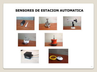 31
SENSORES DE ESTACION AUTOMATICA
 