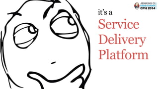 Building a Service Delivery Platform - JCICPH 2014