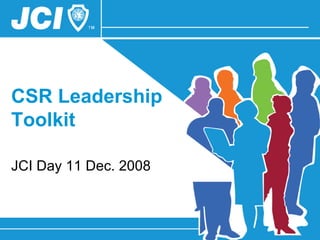 CSR Leadership Toolkit JCI Day 11 Dec. 2008 