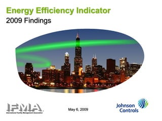 Energy Efficiency Indicator
2009 Findings




                May 6, 2009
 