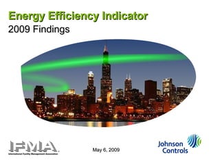 Energy Efficiency Indicator 2009 Findings   May 6, 2009 