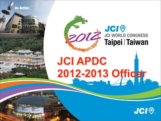JCI APDC
2012-2013 Officer
 