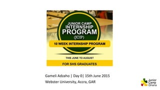 Gameli Adzaho | Day 0| 15th June 2015
Webster University, Accra, GAR
 