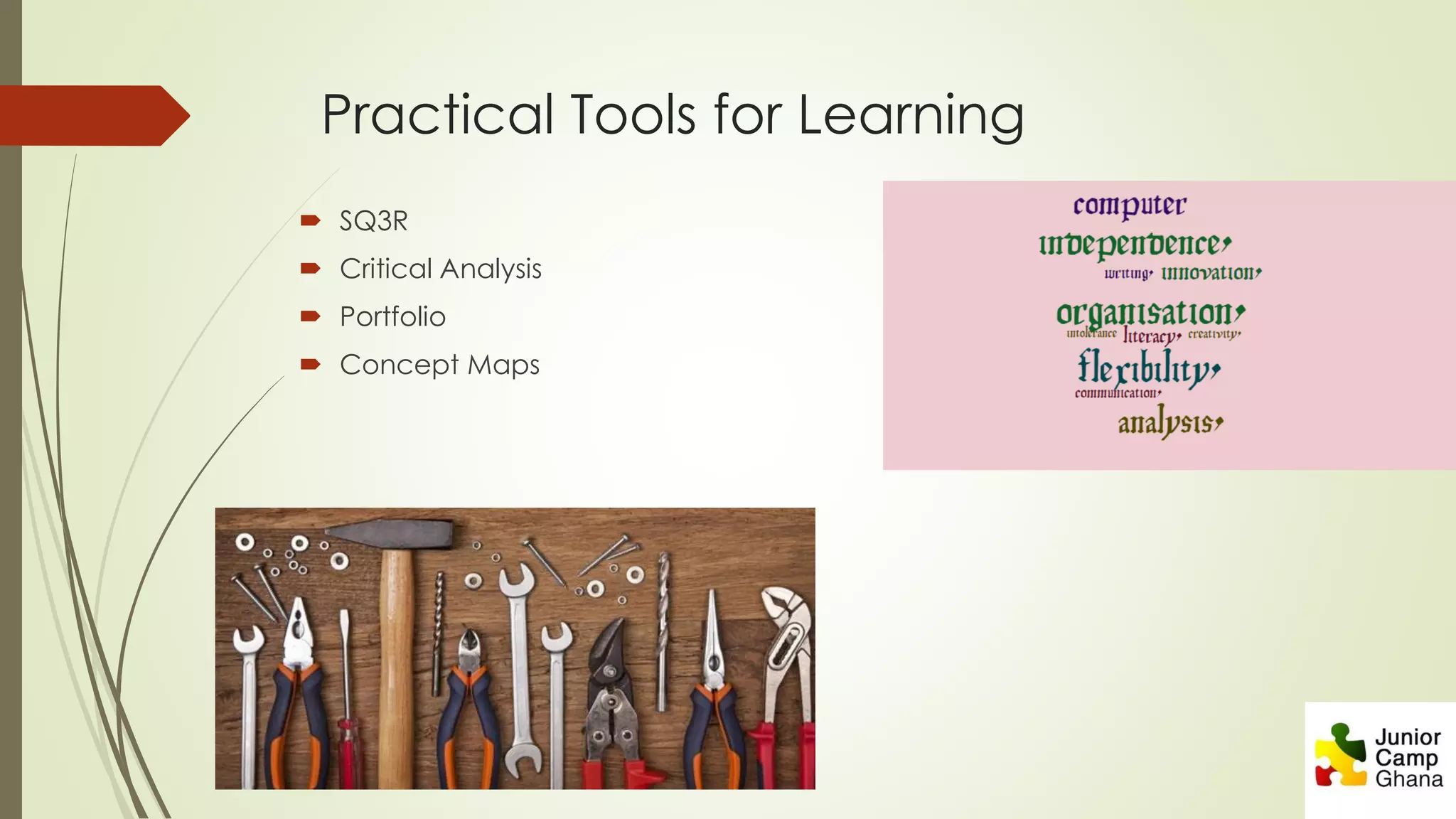 Practical Tools for Learning
 SQ3R
 Critical Analysis
 Portfolio
 Concept Maps
 