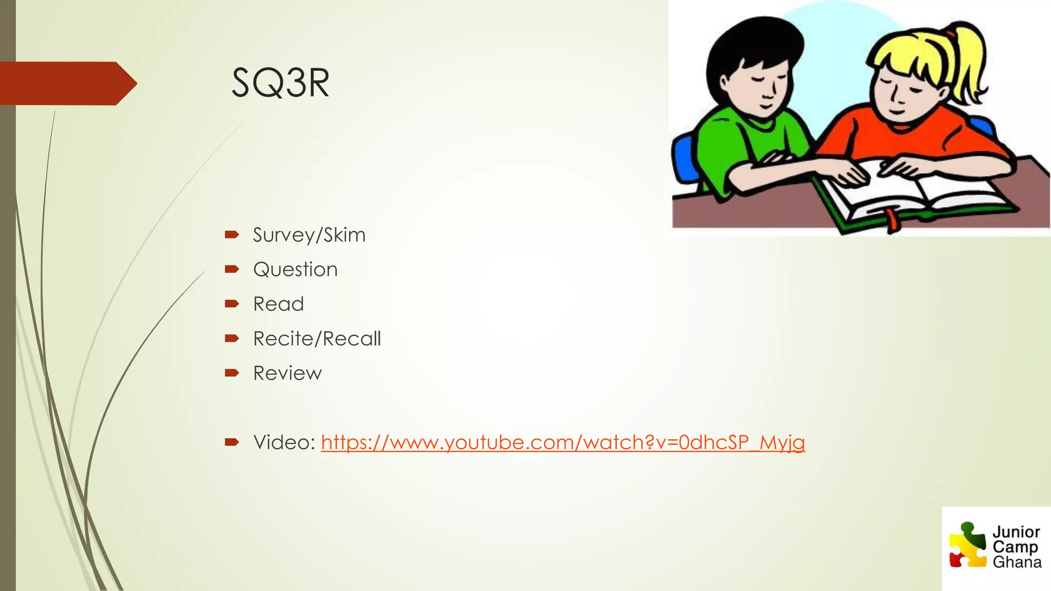 SQ3R
 Survey/Skim
 Question
 Read
 Recite/Recall
 Review
 Video: https://www.youtube.com/watch?v=0dhcSP_Myjg
 