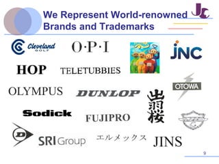 9
We Represent World-renowned
Brands and Trademarks
 