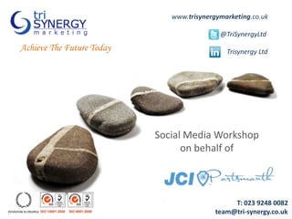     www.trisynergymarketing.co.uk                                  @TriSynergyLtd Trisynergy Ltd    Achieve The Future Today Social Media Workshop on behalf of T: 023 9248 0082                       team@tri-synergy.co.uk 