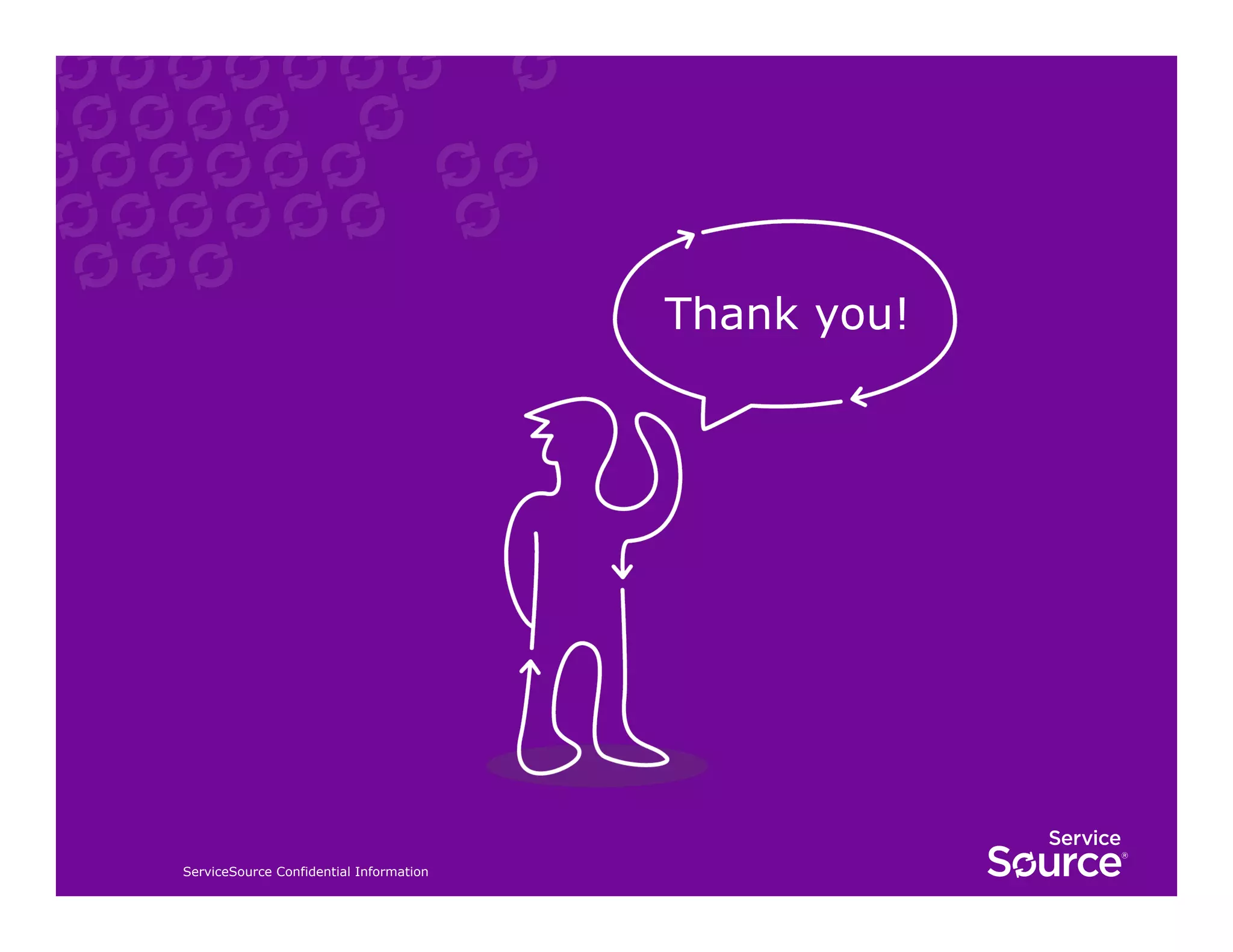 Thank you!

25

ServiceSource Confidential Information

 