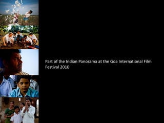 Part of the Indian Panorama at the Goa International Film Festival 2010 