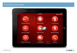iPad Demo Coca-Cola




© YOUR SL | 2012
 