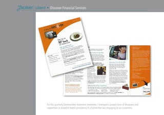 For this quarterly Cardmember statement newsletter, I managed a project team of designers and
copywriters to establish brand consistency in a format that was engaging to our customers.
client • Discover Financial Services
 