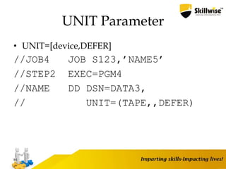 UNIT Parameter
• UNIT=[device,DEFER]
//JOB4 JOB S123,’NAME5’
//STEP2 EXEC=PGM4
//NAME DD DSN=DATA3,
// UNIT=(TAPE,,DEFER)
85
 