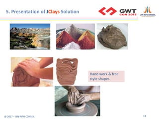 "Jclays, A global solution for application design and automatic GWT code generator" By Y. Nakoula and T. Houimel Slide 11