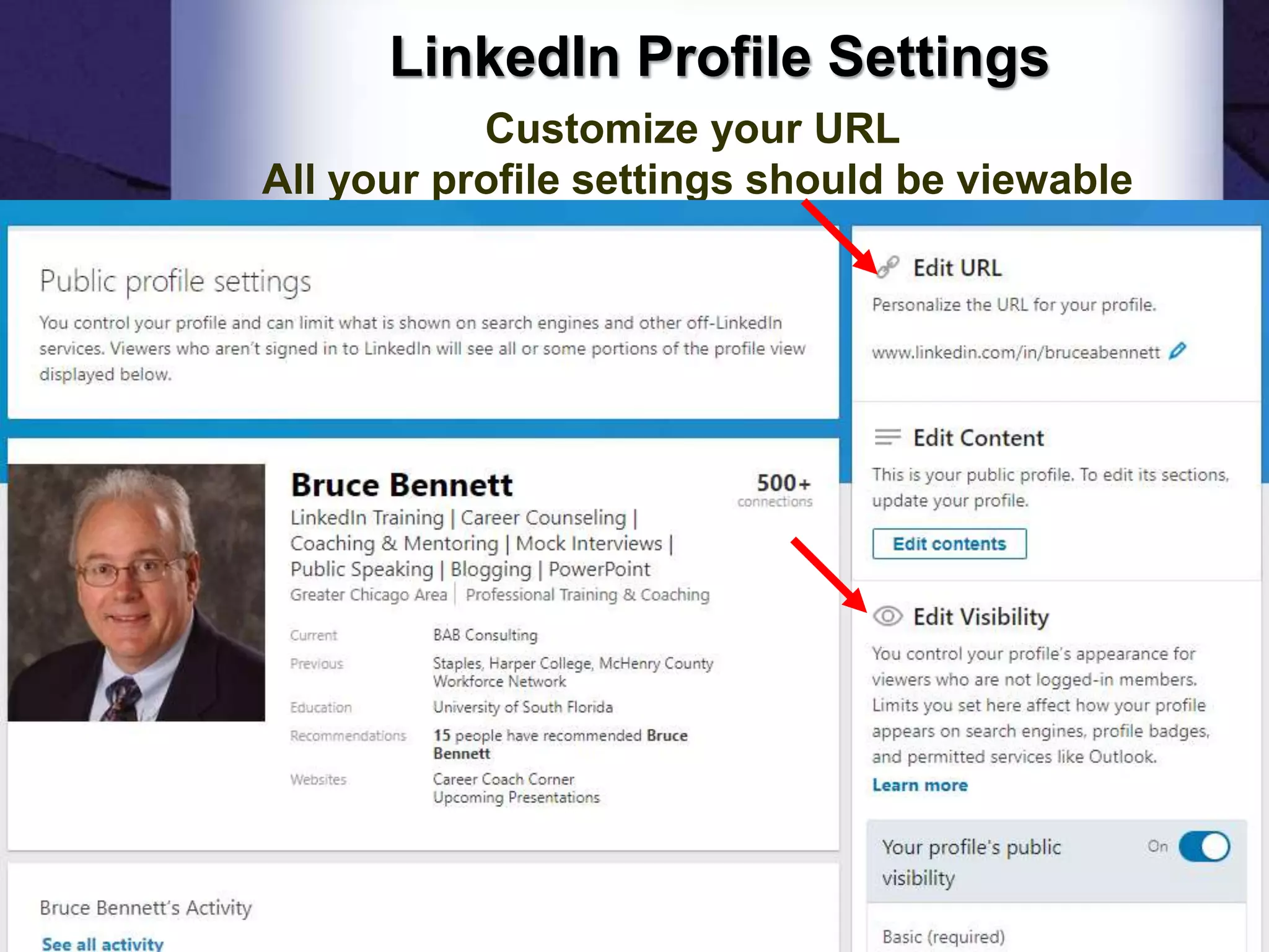 LinkedIn Profile Settings
Customize your URL
All your profile settings should be viewable
10
 