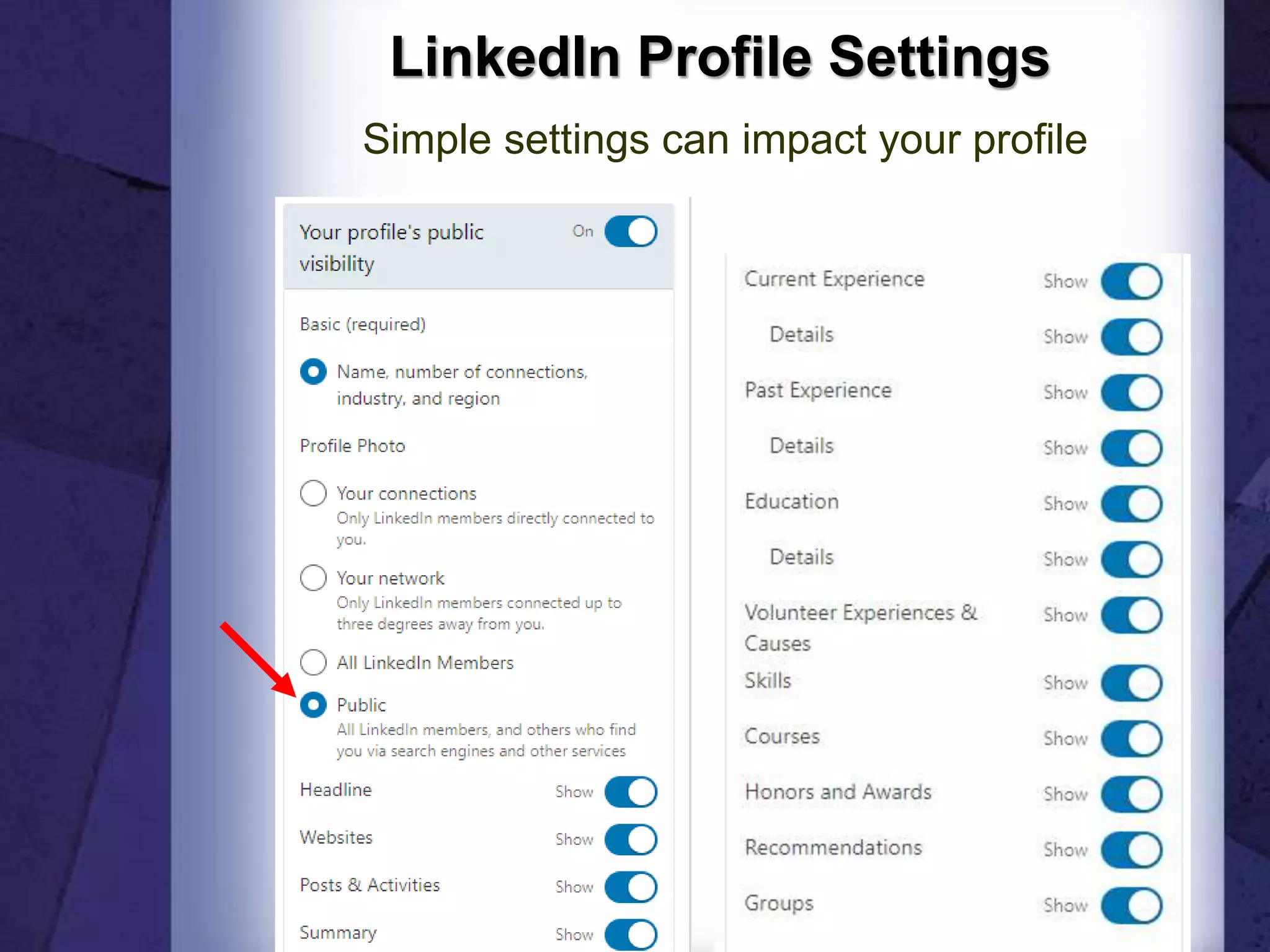 LinkedIn Profile Settings
Simple settings can impact your profile
12
 