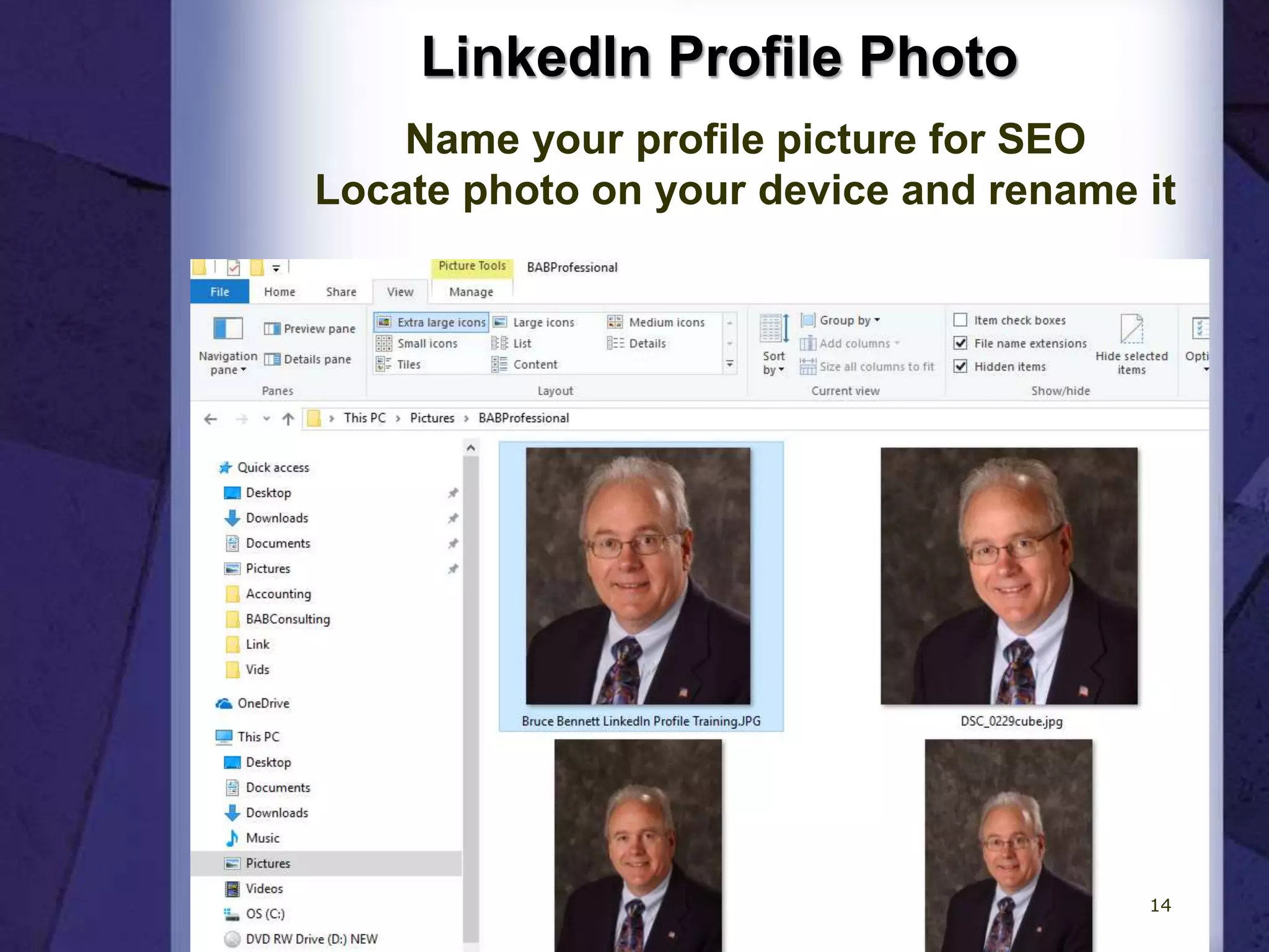 LinkedIn Profile Photo
Name your profile picture for SEO
Locate photo on your device and rename it
14
 