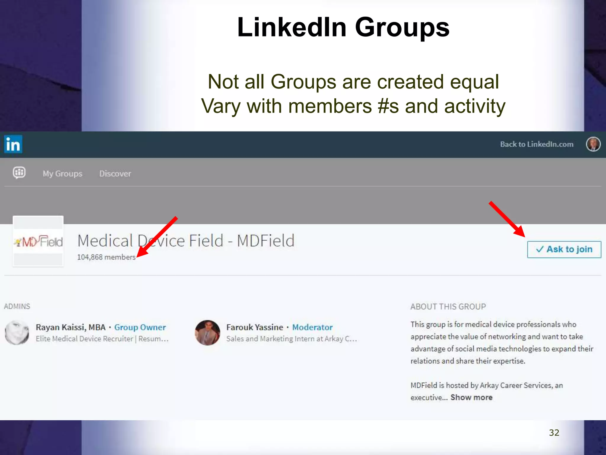 LinkedIn Groups
Not all Groups are created equal
Vary with members #s and activity
32
 