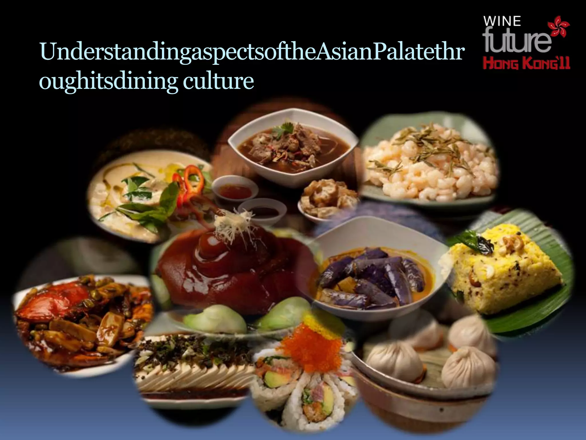 UnderstandingaspectsoftheAsianPalatethr
oughitsdining culture
 