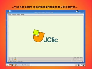 ...y se nos abrirá la pantalla principal de Jclic player...   
