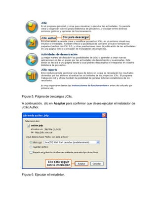 Figura 5. Página de descargas JClic.
A continuación, clic en Aceptar para confirmar que desea ejecutar el instalador de
JClic Author.
Figura 6. Ejecutar el instalador.
 