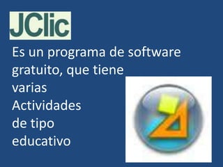 Es un programa de software gratuito, que tienevarias Actividadesde tipo educativo