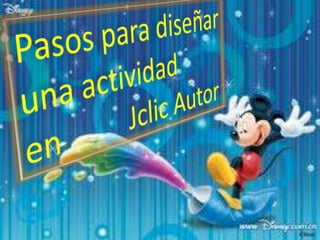 Pasos para diseñar una actividad en Jclic Autor