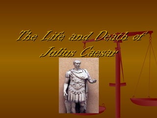 The Life and Death of Julius Caesar 