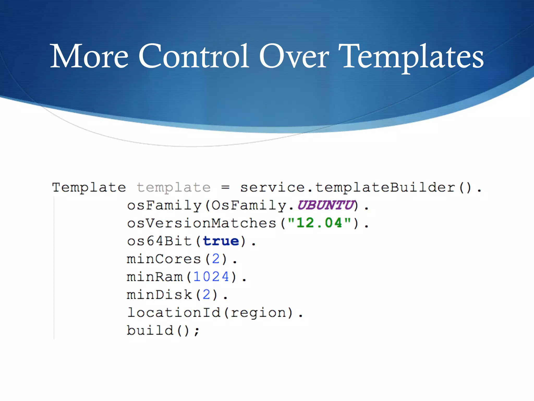 More Control Over Templates

 