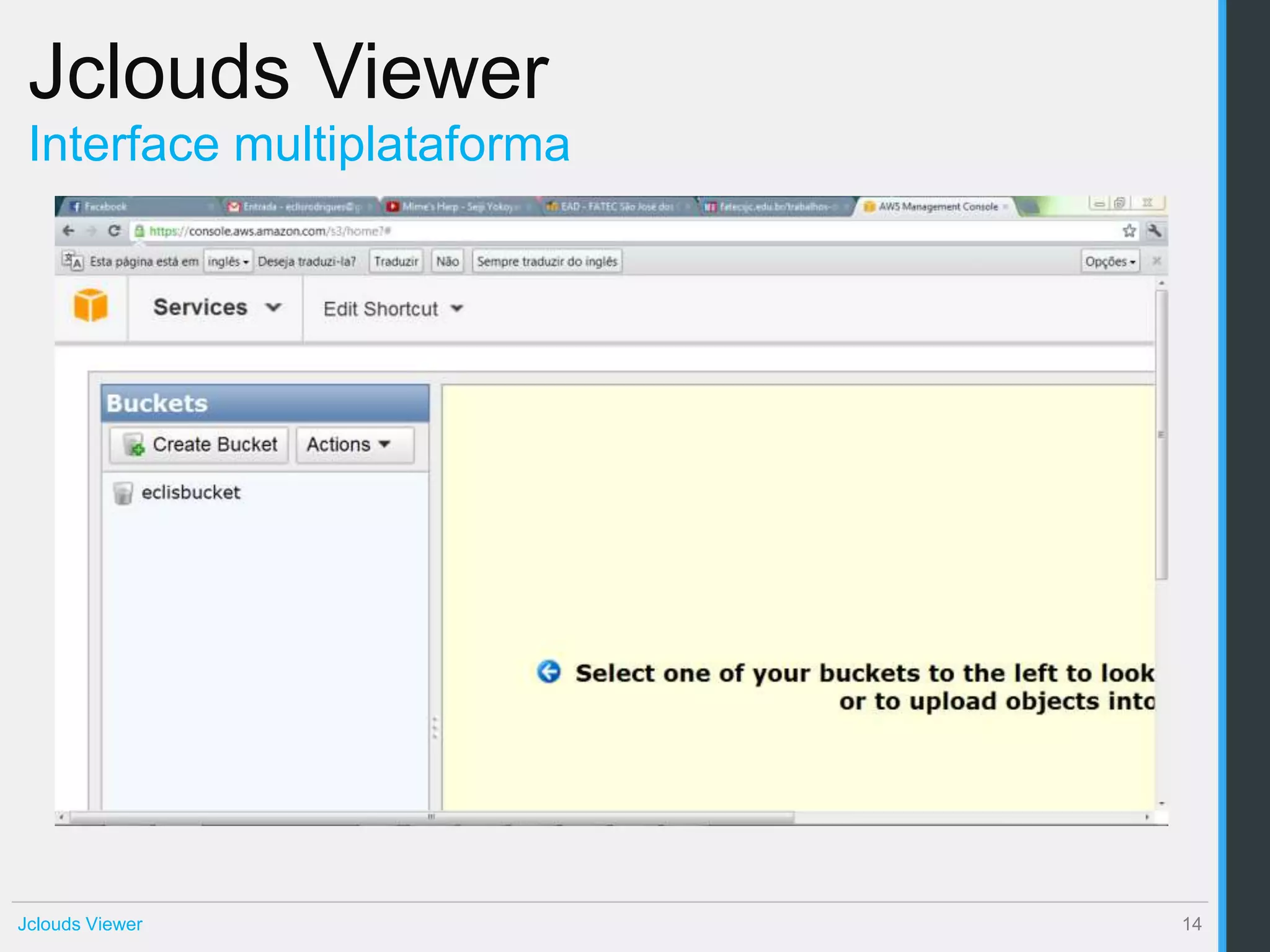 Jclouds Viewer
 Interface multiplataforma




Jclouds Viewer               14
 