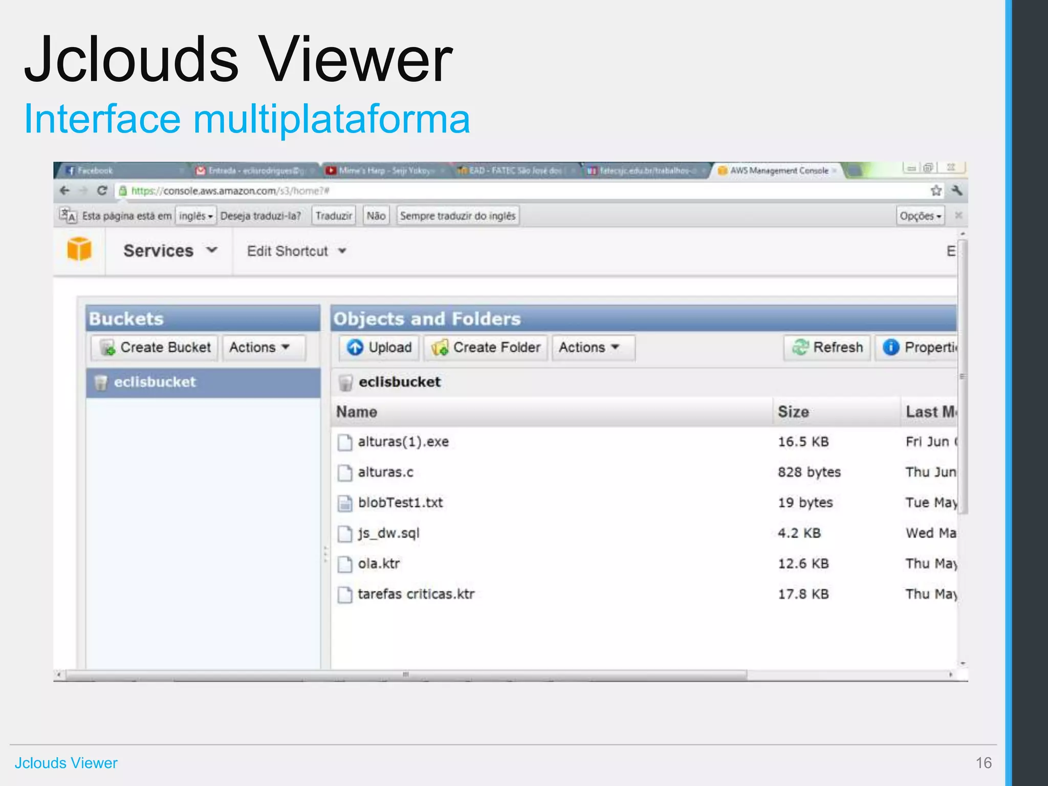 Jclouds Viewer
 Interface multiplataforma




Jclouds Viewer               16
 