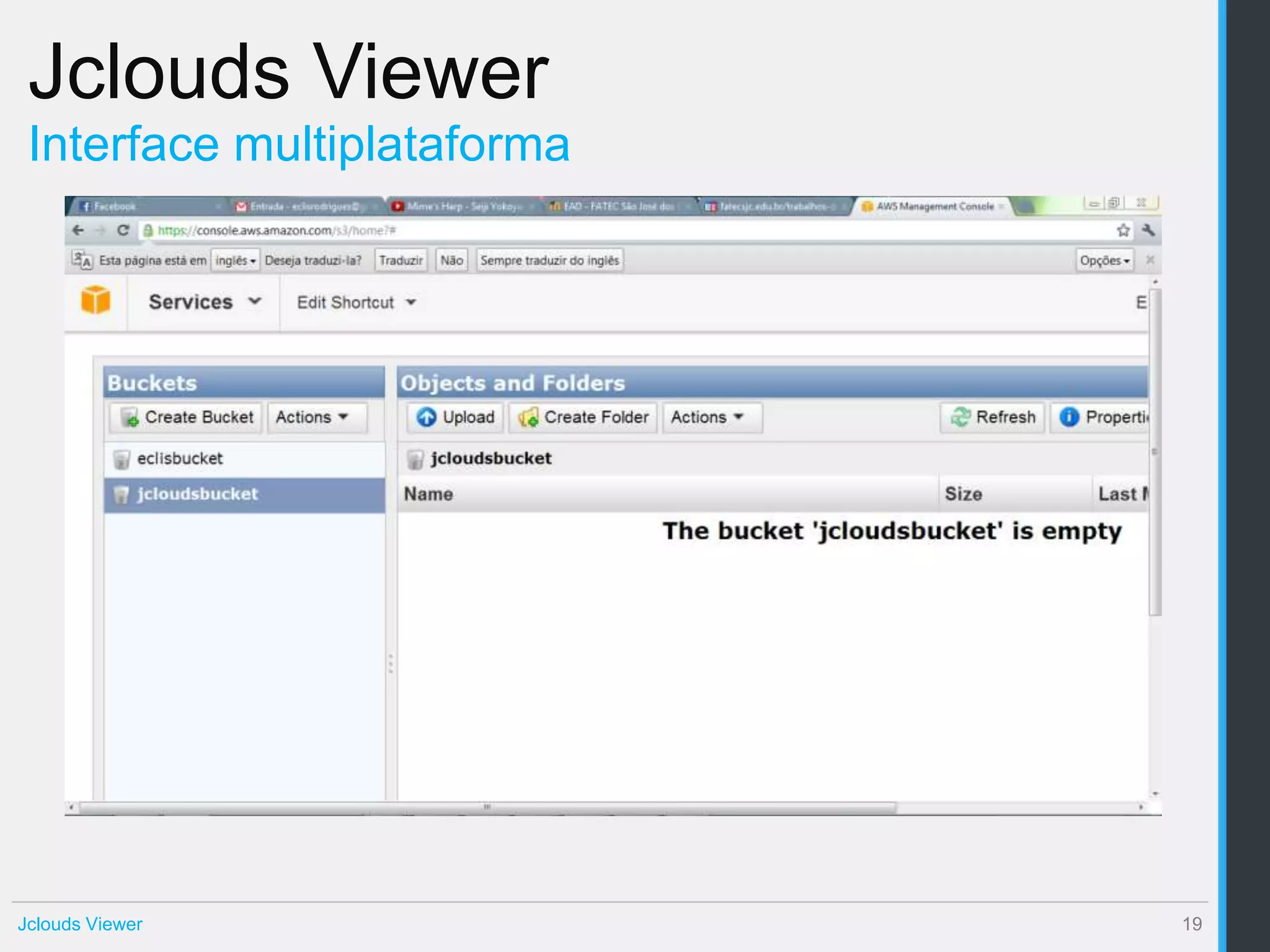 Jclouds Viewer
 Interface multiplataforma




Jclouds Viewer               19
 