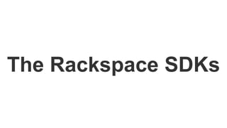 The Rackspace SDKs
 