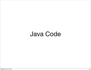 Java Code




Monday, July 12, 2010               29
 