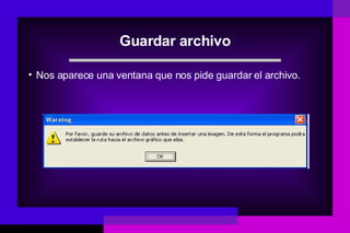 Guardar archivo Nos aparece una ventana que nos pide guardar el archivo.  