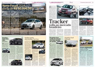 10

RIDER

2ª Quinzena de Outubro de 2013

J
JORNAL COSTA DA MATA ATLÂNTICA

Novo Focus 2014
parte de R$ 60.990,00
C

om objetivo de crescer
no mercado de carros
médios do Brasil, a Ford
iniciou a venda da nova linha
Focus 2014, que chega com
preço a partir de R$ 60.990,00.
Disponíveis nas versões hatch e sedã, os veículos são
totalmente novos e serão
comercializados com a opção
dos motores 2.0 Flex com
injeção direta (de até 178 cv) ou
1.6 Flex (até 135 cv) com duplo
comando de válvulas variável.
Ambos dispensam o tradicional
“tanquinho” na partida a frio.
Além dos avançados
motores, o novo Focus conta
com transmissão sequencial
PowerShift de seis velocidades e dupla embreagem
(de série no 2.0 e opcional
no 1.6), suspensão traseira
independente Multilink, piloto
automático e limitador de
velocidade eletrônico.
Seu design arrojado projeta
espor tividade, atitude e
movimento, incluindo rodas de
liga leve de 16 ou 17 polegadas,
com exclusivo design esportivo
e na cor preta adiamantada na
versão topo.

Em termos de segurança
oferece seis airbags –
frontais, laterais e de cortina
–, sistema AdvanceTrac com
controle eletrônico de tração
e estabilidade para mais
aderência e auxílio em frenagens, assistente de partida
em rampas e aviso de pressão
baixa dos pneus.
Entre os opcionais, oferece
chave com sensores de presença
para acesso inteligente e
partida sem chave Ford Power,
bancos com ajuste elétrico
em seis posições, sistema de
estacionamento automático,
câmera de ré, sensores dianteiro
e traseiro de estacionamento,
faróis de Xenon com lavador,
iluminação auxiliar em curvas,
luzes diurnas de LED e teto
solar.
Versões - O modelo hatch oferece duas opções de
motores: 2.0 com transmissão
sequencial PowerShift nas
versões SE e Titanium; e Sigma
1.6 Flex nas versões S e SE, com
transmissão manual de cinco
velocidades ou PowerShift
(opcional).
O sedã vem exclusivamente

para poucos

V

o Range Rover Evoque
em uma série exclusiva
e limitada a apenas 20
unidades: a série Sicilian
Yellow Limited Edition,
que conta com uma série
de características únicas
que lhe dão um aspecto
bastante diferenciado às
versões comuns do modelo.
Montada com base no
Range Rover Evoque Dynamic Teck, topo de linha
da gama, a série Sicilian
Yellow Limited Edition traz
carroceria na cor preto Santorini com teto e espelhos

que por R$ 3.000,00 traz: seis
airbags, chave com sensor de
presença para acesso inteligente
e partida sem chave Ford Power,
sensor de chuva, acendimento
automático dos faróis, espelho

escapamentos em preto
Santorini.
Por dentro, o couro preto
que reveste os bancos em
formato concha, o painel, o
volante e as portas trazem
costura contrastante no
mesmo amarelo Sicilian,
que também está presente
no acabamento em aço
escovado presente no
painel.
O modelo é equipado
com motor Turbo Si4
de 2.0 litros e 240 cv de
potência, a transmissão é
Aisin AW F21 de seis velocidades com opções para
trocas sequenciais.

A Renault lançou o
Sandero Tech Run, série
limitada para o modelo
mais vendido da marca
francesa no Brasil. Com
preço de R$ 37.400,00, o
modelo apresenta detalhes
estéticos diferenciados,
mais itens de conforto e
segurança, além do sistema
de navegação Media NAV
integrado ao painel.
Baseado na versão Expression com motor 1.0 16V
Hi-Flex – 77 cv (etanol) e 76
cv (gasolina) de potência
máxima – o Sandero Tech
Run tem visual jovial e
moderno,reforçado pelas

rodas de alumínio aro 15’’
e retrovisores e puxadores
de porta na cor cinza inox.
A ponteira de escapamento
cromada dá um toque de
esportividade ao veículo,
assim como o adesivo preto

11

O

brasileiro
com motor 2.0 Duratec Direct
Flex e transmissão sequencial
PowerShift de seis velocidades,
nos catálogos S, SE e Titanium.
Tanto o sedã como o gatch
contam com o pacote SE Plus,

2ª Quinzena de Outubro de 2013

Chevrolet Tracker
circulou no Brasil,
mais ou menos entre
2001 e 2009, onde fez muito
sucesso. Ele parou de ser
comercializado por que o
modelo estava um pouco
defasado em relação aos
concorrentes. Agora, a Chevrolet lança no mercado
brasileiro o novo SUV Tracker,
totalmente reformulado, que
chega ao Brasil somente na
versão top de linha, a LTZ,
equipada com tudo do bom
e do melhor, com motor 1.8L
Ecotec e o eficiente câmbio
automático GF6 de segunda

retrovisor eletrocrômico, retrovisores com rebatimento elétrico
e ar-condicionado automático e
digital com controle individual
de temperatura para motorista
e passageiro.

geração, ao preço de R$
71.990,00 – com airbags
laterais e teto solar elétrico, o
valor sobe para R$ 74.490,00.
Com o Tracker, a Chevrolet pretende atender a
demanda de um mercado
significativo de utilitários
espor tivos compactos,

C

na coluna “B”. Traz também
a identificação “Tech Run”
na parte superior das portas
dianteiras, logo abaixo dos
retrovisores.
Internamente, também
há novidades. O azul está
presente nas laterais
dos bancos e nos
cintos de segurança.
Já o volante apresenta
detalhe cromado em
um dos três raios e
também uma placa
em um dos raios com
a serigrafia do nome
da série limitada.
Disponível em quatro
diferentes cores, o Sandero
Tech Run sai de fábrica com
ar-condicionado, direção
hidráulica com ajuste de
altura, vidros elétricos

que tem crescido de forma
consistente nesses últimos
anos. Assim, seus principais
concorrentes são o Ecosport da Ford e a Duster da
Renault.
O modelo segue o visual
com o DNA global da Chevrolet, com linhas que

Fit ganha nova
versão de entrada
com duas opções
de câmbio

Sandero ganha
série limitada Tech Run

retrovisores em contraste
na cor amarelo Sicilian.
O apelo esportivo desta
série é destacado
pelo Black Design
Pack, pacote trazido
pela primeira vez no
mercado brasileiro
nesta série exclusiva
S i c i l i a n Ye l l o w .
Ele inclui spoiler
traseiro esportivo, faróis
dianteiros e faróis de
neblina escurecidos,
luzes traseiras claras,
rodas de 20 polegadas
em preto brilhante,
além de acabamento
da grade dianteira e dos

Previna-se contra o Câncer de Mama!

Tracker
volta ao mercado

Range Rover
Evoque Sicilian
Yellow:
inte consumidores
que pagarem R$
266.000,00 terão o
privilégio de dirigir uma
Range Rover Evoque Sicilian Yellow no Brasil. A
Land Rover trouxe ao País

RIDER

J
JORNAL COSTA DA MATA ATLÂNTICA

Previna-se contra o Câncer de Mama!

dianteiros, além de freios
com sistema ABS e airbags
para motorista e passageiro,
entre outros itens.
Completam a lista
de conveniência travas
elétricas nas quatro portas
com sistema de travamento
automático, computador
de bordo, faróis de neblina,
quatro alto-falantes e
comando satélite na coluna
de direção, que permite
ao motorista controlar o
sistema de som sem tirar as
mãos do volante.

om objetivo
de oferecer um
veículo com bom
custo-benefício e itens
exclusivos, a Honda
lançou o Fit CX, opção
mais acessível de um
dos monovolumes mais
vendidos do segmento
no Brasil. Entre os
principais diferenciais
d a n o v a ve r s ã o C X
estão os faróis com
máscara negra, lanternas
traseiras translúcidas
escurecidas, rodas de
aço, calota e grade
frontal na cor preta, que
asseguram um visual
mais jovem e esportivo.
Um dos grandes

atrativos do Fit CX é
a disponibilidade de
transmissão manual e
automática – ambas de
cinco velocidades. O sensor de estacionamento
é outro destaque.
O Fit CX conta com
propulsor de 1.4l com
tecnologia i-VTEC Flex,
de 101 cv potência a
6.000 rpm (etanol) ou
100 c v a 6.000 rpm
(gasolina). Seus preços
são de R$ 49.900,00
(câmbio manual) e
R$ 53.900,00 (câmbio
automático).

transmitem robustez, fluidez,
movimento e estabilidade
visual. As caixas de rodas
são bastante pronunciadas,
reforçando o visual robusto.
Na dianteira, a grade dupla
identifica o novo Tracker como um autêntico
integrante da família Chevro-

let, com a gravata da marca
no centro, esculpida na barra
transversal que separa o
parachoque e com as suas
grelhas superior e inferior.
Outros destaques são a
superfície do capô do motor
com o seu vinco central
sutil, bem como os faróis de
halogênio de dupla parábola
cuidadosamente executados
e luzes de neblina menores
na dianteira. As rodas de aro
18”complementam o design
esportivo do SUV.
O interior foi elaborado
com linhas fluidas, modernas
e espaço interno bastante
definido, possibilitando um
interior bem organizado
com até oito configurações
de assentos. O veículo

oferece também grande
disponibilidade de portas-objetos, além de um porta-malas de até 735L com os
bancos rebatidos.
Co m 4 . 2 4 8 m m d e
comprimento, 1.776 mm
de largura e 1.647mm de
altura, o Tracker apresenta
b o m e s p a ç o i n t e r n o.
Utilizando o rack de teto é
possível expandir o volume
a ser transportado com

suporte de até 75kg.
Em relação ao motor,
o Ecotec 1.8L rende 144
c v quando abastecido
com etanol e 140 cv
com gasolina, ambas a
6.300 rpm. A transmissão
automática de seis velocidades tem a opção
de mudanças no modo
manual sequencial
oferecendo uma opção de
esportividade.

J6 ganha visual
renovado

D

epois de dois anos,
a JAC mudou o
visual de sua minivan J6, que chega na versão
2014 com mudanças na
dianteira, incluindo faróis,
pára-choque e grade
redesenhados, lanternas
bipartidas horizontais,
e novo pára-choque na
traseira, além do painel de
instrumentos e das laterais
de portas totalmente reestilizados.
O novo J6 mantém as
versões com 5 e 7 lugares,
este último chamado de
Diamond, uma invenção
brasileira - a fileira extra
de bancos não está
disponível na China, ela foi
desenvolvida pela equipe
de engenheiros da JAC
Motors do nosso país.

Em relação à segurança,
o novo J6 oferece o sistema
ISOFIX na versão de 5
lugares, que é um padrão
internacional de pontos
de fixação de assentos de
segurança infantil.
A lista de equipamentos
de série é grande. Tanto a
versão de 5 lugares quanto
a Diamond vêm de série
com ar-condicionado,
freios ABS com EBD, airbag duplo, pneus 205/55
aro 16”, faróis de neblina
dianteiros e traseiros e sensor de estacionamento
(traseiro).
O motor é o 2.0 16V com
duplo comando de válvula
do cabeçote, de 136 cv de
potência a 5.500 rpm e a
torque máximo de 19,1
kgfm) a 4.000 rpm.

smart nightstyle:
edição limtada
exclusiva para o Brasil

C

om objetivo
de oferecer
produtos ainda
mais atrativos aos
compradores, a smart
lançou uma novidade
exclusiva para o
mercado brasileiro: o
smart nightstyle edition,
uma edição limitada
dos modelos turbo
coupé e cabrio com
diferenciais de design.
A edição nightst yle
traz espor tividade e
requinte ainda maiores
para as carrocerias coupé e cabrio do smart. As
rodas de liga leve de 15”
de 6 raios têm pintura

em grafite fosco. Os
bancos são em couro
de alta qualidade e
possuem costura
destacada, geralmente
combinando com a cor
ex terna d o v e í c u l o.
O smart nightstyle edition tem os seguintes
preços públicos
sugeridos: smart fortwo turbo coupé nightstyle edition por
R$ 68.900,00; smar t
for t wo turbo cabrio
nightstyle edition, R$
72.900,00; e smart fortwo turbo cabrio tritop
nightstyle edition por
R$ 73.200,00.

 