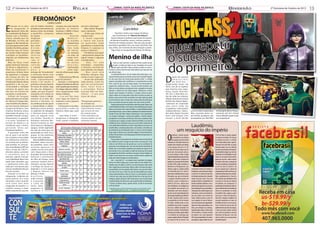 12

RELAX

2ª Quinzena de Outubro de 2013

J
JORNAL COSTA DA MATA ATLÂNTICA

DIVERSÃO
IVER

J
JORNAL COSTA DA MATA ATLÂNTICA

Previna-se contra o Câncer de Mama!

P
Previna-se contra o Câncer de Mama!

FEROMÔNIOS*
Carlito Cunha

E

stavam só os dois
n a re t a g u a rd a . O
regimento tinha ido
ao cruzamento da Raposo
Tavares com a Transbrasiliana, estrada que vai
de Marabá, no Pará, até
Aceguá no Rio Grande do
Sul e que passa entre Salto
Grande e Ourinhos, porque
disseram que ali havia
um rancho onde estavam
acoitados os bandidos,
segundo um telefonema
anônimo.
Mãe de Deus; eram
quatro facínoras famosos
no Brasil e adjacências.
Além de assaltantes e
assassinos, tinham fama
de sequestrar e estuprar
até crianças de colo. Os
jornais e televisões do
mundo todo falavam dessa
quadrilha e de sua pe riculosidade e maldade
ex trema de gente que
não tem um mínimo de
escrúpulo e sentimento.
Vinham do Paraguai
após praticarem um assalto
em Mariscal Estigarribia,
uma merdinha de cidade e,
por isso mesmo, ótima pra
lavagem de dinheiro. Uma
empresa fantasma estava
abarrotada de grana e os
bandidos fizeram a limpa.
Desprezaram os guaranis
e os euros. Encheram as
sacolas de dólares e se
mandaram para o Brasil,
passando ilesos por
Presidente Epitácio.
A guarnição tinha ido
pra lá, para o tal rancho,
pra constatar a veracidade
do telefonema anônimo.
Foi armada até os dentes:
duas pistolas .45, uma pistola-metralhadora MP5 de
9mm, sucata da S.W.A.T.,
aforante sabres, canivetes
e cassetetes, que os
policiais sabiam manejar
com habilidade. Bem mais
tarde iriam descobrir que
o telefonema tinha sido
dado por uma pessoa que
estava completamente por
fora do assunto.
Estavam só os dois na
retaguarda, cuidando do
posto policial. Aí a coisa
desandou como quando
você toma uma dose
exagerada de laxante e o
maldito começa a fazer
efeito exatamente quando

não há toalete, banheiro,
privada ou nem mesmo um
penico à mão. Na verdade
a quadrilha, composta
de quatro
marginais
parrudos,
bombados, como
diziam,
tatuados
até o lado
interno
das nari-nas, tinham escolhido
a cidade
para a
en tre ga da “encomenda”
e entraram direto sem
chegar àquele cruzamento
onde, supostamente,
estava o tal rancho. A
primeira coisa que fizeram
foi tomar de assalto, logo
de uma vez, delegacia e
cadeia, pra que ficassem
tranquilos com relação ao
trabalho. Como é sabido,
estavam só os dois, Madureira e Salviano, na
incumbência de dar apoio
e tranquilidade à cidade.
Madureira estava sentado
no gabinete do delegado
e Salviano havia saído
para ver alguma coisa
nos fundos. Quando os
bandidos entraram Madureira levantou-se, mas
levou logo um catiripapo e
apagou, sendo algemado
aos pés da mesa que era
parafusada no chão. Era a
quarta. As três anteriores
haviam sido roubadas.
Além do BMW turbinado,
blindado, vidros escuros,
da quadrilha, outro carro
e s t r a n h o a p a re ce u n a
cidade. Era um Civic preto
com chapa preta e letras
douradas. Na rua principal,
defronte à lanchonete
do filho do Donga, onde
comeram lambari frito e
tomaram cerveja, fizeram
a entrega da sacola endolarada e o Civic pegou
a R a p o s o Ta v a r e s e m
direção à Transbrasiliana,
onde tomaria
à esquerda
o rumo de
G o i á s. A p ó s
p a g a re m o s
lambaris e

cervejas, com uma caixinha
polpuda, os homens
tomaram o BMW e foram
embora, tranquilos.
Quando
Madureira acordou
tudo já havia
passado,
mas nada
do Salviano. Sentado
no chão, de
modo incômodo, com
os pulsos
doendo,
machucados
pelas alge mas ele olhava para todos
os lados.
- Onde está esse filho da
puta do Salviano?
Quando o contingente
chegou frustrado, de volta, foi
esse o quadro que encontrou.
Os colegas soltaram o Madureira, perguntando onde
estava o Salviano.
- E eu sei? Das duas
uma: fugiu de medo ou
mataram o cara e jogaram
o corpo no rio.
Começaram a vasculhar
procurando o pobre do
Salviano. Nada aqui, nada
ali...
- Que fedor é esse? –
perguntou o delegado,
vocês usaram o banheiro

sem dar a descarga?
- Não, senhor. Ninguém
usou o banheiro.
- Então que cheiro de
merda é esse?
E foram seguindo
o cheiro até entrar
no quartinho onde
guardavam o material de
limpeza. E, surpresa: Lá
estava o Salviano!
- Prenderam você aqui?
– perguntaram depois de
algum tempo e algumas
considerações.
- Não, foi uma
estratégia – respondeu
o Salviano. Escondi-me
para planejar um ataque.
- Mas você está
fedendo, Salviano. Que
merda é essa? Cagou-se?
- Vocês não entendem
nada mesmo. Como foi
q u e m e e n co n t r a r a m ?
Hein, hein? Essa é
a estratégia. Nunca
ouviram falar em feromônio? – e saiu para
trocar de calças.
*Designação genérica
de substâncias
segregadas por animais,
especialmente insetos,
que servem de meio
de comunicação
entre indivíduos da
mesma espécie ou são
atraentes sexuais.

Caro leitor
,

Seja bem-vindo a esse espaço de leitura
que chamaremos de “Quarto de Leitura”!
Nossa intenção é publicar aqui textos de autores
da literatura brasileira: contos, crônicas, poemas,
histórias da tradição popular. Mas que seja sempre
uma leitura agradável, leve, por vezes, divertida. Que
seja, enfim, um momento de descontração e prazer.
Fique hoje na companhia de Vinícius de Moraes.

Menino de ilha

À

s vezes, no calor mais forte, eu pulava de noite a janela com pés
de gato e ia deitar-me junto ao mar. Acomodava-me na areia
como numa cama fofa e abria as pernas aos alísios e ao luar; e
em breve as frescas mãos da maré cheia vinham coçar meus pés com
seus dedos de água.
Era indizivelmente bom. Com um simples olhar podia vigiar a casa,
cuja janela deixava apenas encostada; mas por mero escrúpulo. Ninguém
nos viria nunca fazer mal. Éramos gente querida na ilha*, e a afeição
daquela comunidade pobre manifestava-se constantemente em peixe
fresco, cestas de caju, sacos de manga-espada. E em breve perdia-me
naquela doce confusão de ruídos... o sussurro da maré montante, uma
folha seca de amendoeira arrastada pelo vento, o gorgulho de um peixe
saltando, a clarineta de meu amigo Augusto, tuberculoso e insone,
solando valsas ofegantes na distância. A aragem entrava-me pelos
calções, inflava-me a camisa sobre o peito, fazia-me festas nas axilas, eu
deixava a areia correr de entre meus dedos sem saber ainda que aquilo
era uma forma de contar o tempo. Mas o tempo ainda não existia para
mim; ou só existia nisso que era sempre vivo, nunca morto ou inútil.
Quando não havia luar era mais lindo e misterioso ainda. Porque, com
a continuidade da mirada, o céu noturno ia desvendando pouco a pouco
todas as suas estrelas, até as mais recônditas, e a negra abóbada acabava
por formigar de luzes, como se todos os pirilampos do mundo estivessem
luzindo na mais alta esfera. Depois acontecia que o céu se aproximava
e eu chegava a distinguir o contorno das galáxias, e estrelas cadentes
precipitavam-se como loucas em direção a mim com as cabeleiras soltas
e acabavam por se apagar no enorme silêncio do Infinito. E era uma tal
multidão de astros a tremeluzir que, juro, às vezes tinha a impressão de
ouvir o burburinho infantil de suas vozes. E logo voltava o mar com o seu
marulhar ilhéu, e um peixe pulava perto, e um cão latia, e uma folha seca
de amendoeira era arrastada pelo vento, e se ouvia a tosse de Augusto
longe, longe. Eu olhava a casa, não havia ninguém, meus pais dormiam,
minhas irmãs dormiam, meu irmão pequeno dormia mais que todos. Era
indizivelmente bom.
Havia ocasiões em que adormecia sem dormir, numa semiconsciência
dos carinhos do vento e da água no meu rosto e nos meus pés. É que
vinha-me do Infinito uma tão grande paz e um tal sentimento de
poesia que eu me entregava não a um sono, que não há sono diante do
Infinito, mas a um lacrimoso abandono que acabava por raptar-me de
mim mesmo. E eu ia, coisa volátil, ao sabor dos ventos que me levavam
para aquele mar de estrelas, sem forma e sem peso, mesmo sentindo-me
moldar à areia macia com o meu corpo e ouvindo o breve cochicho das
ondas que vinham desaguar nas minhas pernas.
Mas - como dizê-lo? - era sempre nesses momentos de perigosa
inércia, de mística entrega, que a aurora vinha em meu auxílio. Pois a
verdade é que, de súbito, eu sentia a sua mão fria pousar sobre minha
testa e despertava do meu êxtase. Abria os olhos e lá estava ela sobre o
mar pacificado, com seus grandes olhos brancos, suas asas sem ruído e
seus seios cor-de-rosa, a mirar-me com um sorriso pálido que ia pouco
a pouco desmanchando a noite em cinzas. E eu me levantava, sacudia
a areia do meu corpo, dava um beijo de bom-dia na face que ela me
entregava, pulava a janela de volta, atravessava a casa com pés de gato
e ia dormir direito em minha cama, com um gosto de frio em minha boca.
(* Vinícius de Moraes morou, quando menino, na Ilha do Governador,
no Rio de Janeiro)
Sugestões para a coluna “Quarto de Leitura”, envie pelo e-mail:
paulo@jobeditora.com.br ou magalyromao@uol.com.br

quer repetir
o sucesso
do primeiro

D

epois do sucesso
(merecido)
de Kick-Ass –
Q u e b r a n d o Tu d o , d e
2010, era de se esperar
que haveria uma sequência. Assim, Kick-Ass,
Hit Girl e Red Mist estão de volta nas telonas.
Depois da bravura insana
de Kick-Ass (Aaron Taylor-Johnson) ter inspirado
uma nova onda de
vingadores mascarados
independentes, liderados pelo durão Coronel
Stars and Stripes ( Jim
Carrey), o herói decide

unir-se a eles na patrulha.
Mas, quando estes super-heróis amadores são
perseguidos por Red Mist

(Christopher Mintz-Plasse),
somente Hit Girl (Chloë
Grace Moretz) pode evitar
sua aniquilação.

Laudêmio,
um resquício do império

O

laudêmio é cobrado quando
da transferência dos direitos
de ocupação ou foro de imóvel
localizado nos chamados terrenos de
marinha. Não é imposto nem tributo,
é uma taxa que varia de 2,5 a 5%
do valor do terreno sempre que ele
passar por uma operação onerosa,
no caso de compra e venda. O órgão
responsável pela demarcação das áreas
sobre as quais incide a cobrança do
laudêmio é a Secretaria de Patrimônio
da União (SPU), órgão vinculado ao
Ministério do Planejamento. Essa
cobrança surgiu no período colonial
e foi instituída pelo rei D. João VI.
Nessa época o Brasil pertencia à coroa
Portuguesa que para incrementar
a ocupação, distribuía porções do
território a quem se dispusesse a
cultiva-lo. Em troca, cobrava uma
taxa (semelhante a um pedágio) por
esses quinhões que passaram a ser
classificados como terras aforadas e
que em casos de comercialização teria
que ser pago o laudêmio, que sobrevive
até hoje. Segundo dados recentes,
os proprietários de 40 mil imóveis
em Santos, recolhem todos os anos
o laudêmio, taxa de foro e ocupação.
São casas e edifícios localizados em
terrenos de marinha. Os beneficiários
dessa taxa são, a União, a igreja católica
e os herdeiros da monarquia que
ocupam o palácio oficial em Petrópolis
no estado do Rio de Janeiro. São

considerados terrenos de marinha os
localizados na orla, desde que estejam
a menos de 33 metros da maré alta,
em relação à preamar, isto é, do ponto
médio anual das marés. Essa taxa
penaliza também os proprietários de
imóveis localizados próximos a rios e
pântanos que ergueram suas casas em
áreas doadas pelo rei, para consolidar a
colonização. Mas, existem alguns casos
controversos, como na zona Noroeste,
uma das regiões mais carentes de
Santos. Muitos possuem a posse de
casas erguidas em área de foreiros,
mas não são donos das propriedades.
Apesar de muitas ações políticas, sem
êxito, para extinguir essa cobrança.
Segundo alguns dados, a União cobra
542 mil imóveis, a maioria no litoral
do sudeste e sul, o que representa
30% dessas propriedades. Dos valores
arrecadados, a igreja católica fica com

55,9% de todos os imóveis erguidos
em terreno de marinha, 9% vai para
os herdeiros da coroa e o restante
para a União. Muitas ações e questionamentos têm sido feitos na justiça
tentando acabar com essa cobrança
que não é caracterizada como imposto.
Os proprietários alegam que não tem
cabimento em uma República e muito
menos em um governo democrático,
pagar por uma taxa criada na época
do Império. Além disso, a cobrança de
foro (taxa anualizada correspondente
a 0,6% do valor do imóvel) e da
taxa de ocupação (que é cobrada do
proprietário que ainda não firmou um
contrato de aforamento com a União).
Outro questionamento é o fato de a
SPU entender que benfeitorias feitas
no terreno cru são alvo de cobrança
de laudêmio; em contraponto, os
proprietários das benfeitorias afirmam
que as melhorias (área construída) não
devem ser consideradas no cálculo
do laudêmio. Mas, engana-se quem
pensa que a União está disposta a
abrir mão e extinguir o laudêmio. Ela
arrecada anualmente em torno de
8,6 bilhões de reais só com essa taxa.
Como o Brasil tem mais de oito mil
quilômetros de costa, fora rios e lagoas,
é obvio que todos acabam arcando
com o ônus de aumentar as reservas
financeiras do Vaticano e dar uma
vida de conforto aos remanescentes
da família imperial.

2ª Quinzena de Outubro de 2013

13

 