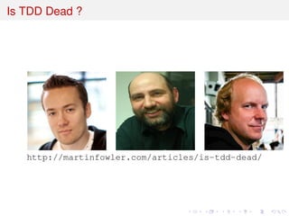 Is TDD Dead ?
http://martinfowler.com/articles/is-tdd-dead/
 