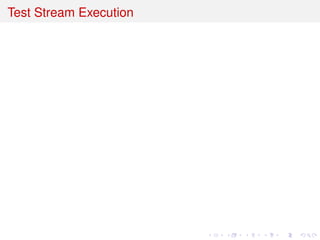 Test Stream Execution
 