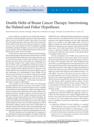 VOLUME         27        NUMBER          15       MAY   20   2009



       JOURNAL OF CLINICAL ONCOLOGY                                                    E      D        I      T       O         R       I      A        L




Double Helix of Breast Cancer Therapy: Intertwining
the Halsted and Fisher Hypotheses
Rachel Rabinovitch and Brian Kavanagh, Department of Radiation Oncology, University of Colorado Denver, Aurora, CO


      It takes 25,000 years for light from the Double Helix Nebula to           NSABP B-04 study2 challenged Halstedian philosophy by comparing
reach Earth. Astronomers gazing on its spiral arms know that the place          radical mastectomy (the standard treatment of the day) with simple
where it seems to be located is actually a place where it has already           mastectomy and regional irradiation and with simple mastectomy
been. Fortunately for patients with cancer, whose lives are measured in         alone (ie, no treatment to the axillary lymph nodes). The lack of
shorter segments of the space-time continuum, progress in oncology              difference in disease-free and overall survival between the arms despite
occurs at a pace much quicker than that of transgalactic signaling.             differences in regional recurrence exposed a major chink in the Hals-
Nevertheless, waiting for the light to come into view can still require         tedian armor. As Dr Fisher himself stated, “the B-04 ﬁndings sup-
patience and time, and it just might be that the place in which we now          ported our alternative hypothesis and corroborated our previous
ﬁnd ourselves is a place we have seen before.                                   contention that variations in the treatment of locoregional disease
      We were led to our most recent viewpoint by Dr Bernard Fisher,            were unlikely to affect survival.”2
whose National Surgical Adjuvant Breast and Bowel Project (NSABP)                     The ﬁrm commitment of the NSABP to the model that local
has performed landmark studies advancing treatment of breast cancer             therapy and local disease control cannot affect survival outcomes
for more than ﬁve decades. Dr Fisher can be credited for much of the            (given the presumed presence of occult systemic disease) is evident in
direction and clarity of this research effort; few organizations have           the design of the subsequent B-06 trial,3 which established breast
been fortunate enough to have a single visionary at the helm for so             conservation as a standard approach to early-stage breast cancer. This
long. Dr Fisher’s many accomplishments include the promotion of                 trial compared total mastectomy with segmental mastectomy with or
the scientiﬁc process and the randomized clinical trial to obtain an-           without breast irradiation. Interestingly, according to the guidelines of
swers to questions directly affecting clinical care. Outcomes of the
                                                                                that protocol, disease recurrence in the breast after breast-conserving
NSABP trials have been evaluated as puzzle pieces, ﬁlling in a picture
                                                                                surgery was treated with mastectomy and considered merely a “cos-
and contributing to his understanding of cancer biology. He has
                                                                                metic failure;” recurrence in the breast was not even scored as an
always been one of the ﬁrst to advocate for redirection of scientiﬁc
                                                                                event affecting disease-free survival. Furthermore, for patients in
inquiry on the basis of this changing picture. Like the old axiom he
                                                                                the B-06 study experiencing ipsilateral breast tumor recurrence
once quoted—“that which is logical is apt not to be true, and that
                                                                                (IBTR), the protocol speciﬁed that other than salvage mastectomy,
which is true often seems illogical”1— he has made it clear that scien-
                                                                                “no other therapy will be permitted without evidence of tumor
tiﬁc reality is not always readily intuitive.
                                                                                elsewhere. This includes radiation therapy, systemic therapy such
      At the scientiﬁc core of Dr Fisher’s work is his self-described
alternative hypothesis, known to most of us as the systemic or Fisher           as chemotherapy, hormonal therapy, and castration.”3 Local re-
hypothesis of breast cancer. In this model, breast cancer is considered         currences were not considered potential sources of subsequent
a systemic disease at time of diagnosis, a condition requiring treatment        metastatic spread.
of the entire patient rather than just the source organ. Ultimate man-                There is now, however, a sizable body of evidence, much of it
ifestation of systemic (metastatic) disease is the result of tumor and          originating from within the NSABP itself, suggesting a need to re-
patient heterogeneity and the complex interactions between them.                evaluate the Fisher hypothesis and consider bringing Halsted back
This theory diverges dramatically from the Halsted hypothesis, the              into view. Data in this issue of Journal of Clinical Oncology reported
established paradigm of the preceding 100 or so years, named for the            by Anderson et al,4 taken together with numerous other analyses,
surgeon who performed the ﬁrst radical mastectomy in 1882. Halsted              reveal a constellation of provocative observations. A sampling of
and his disciples saw breast cancer as a disease spreading in an orderly        these include:
and typically contiguous manner: from breast to lymph nodes and                    ● Lumpectomy followed by breast irradiation, as compared
only then to distant metastatic sites. This concept supported the use of               with lumpectomy alone, was associated with a marginally
extensive local surgery (ie, radical mastectomy) to remove all contig-                 signiﬁcant decrease in deaths due to breast cancer (P .04),”
uous regional disease; this was expected to yield the greatest cure rates.             as reported in the 20-year follow-up of the NSABP B-06 trial.5
      The Fisher hypothesis was formulated after the integration of                ● The risk of distant disease for patients treated on the NSABP
years of laboratory and clinical investigations. The degree to which this              B-06 trial was 3.41 times greater in patients who developed
paradigm shift was original and dramatic cannot be overstated. The                     IBTR than in patients who did not.6

2422   © 2009 by American Society of Clinical Oncology                                         Journal of Clinical Oncology, Vol 27, No 15 (May 20), 2009: pp 2422-2423
                  Downloaded from jco.ascopubs.org on October 7, 2010. For personal use only. No other uses ahead of print at www.jco.org on April 6, 2009
                                                                     DOI: 10.1200/JCO.2009.21.8453; published online
                                                                                                                     without permission.
                                   Copyright © 2009 American Society of Clinical Oncology. All rights reserved.
 